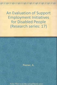 An Evaluation of Support Employment Initiatives for Disabled People (Research series: 17)