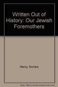 Written Out of History: Our Jewish Foremothers