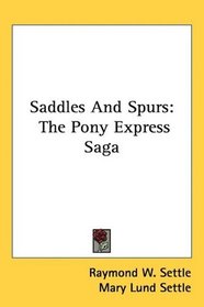 Saddles And Spurs: The Pony Express Saga