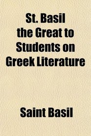 St. Basil the Great to Students on Greek Literature