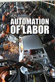 Automation of Labor (Opposing Viewpoints)