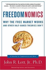 Freedomnomics: Why the Free Market Works and Other Half-Baked Theories Don't