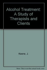 Alcohol Treatment: A Study of Therapists & Clients