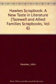 Hawkes Scrapbook: A New Taste in Literature (Tazewell and Allied Families Scrapbooks, Vol 6)