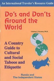 Do's and Don'ts Around the World: A Country Guide to Cultural and Social Taboos and Etiquette : Russia and the Independent States (International Traveler's Resource Guide)