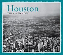 Houston: Then and Now