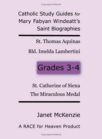 RACE for Heaven's Catholic Study Guides for Mary Fabyan Windeatt's Saint Biographies: Grades 3 and 4