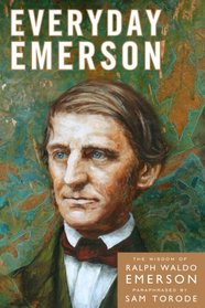Everyday Emerson: The Wisdom of Ralph Waldo Emerson Paraphrased (Volume 1)