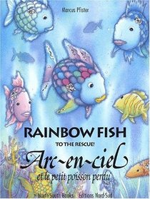 Rainbow Fish to the Rescue! (French and English Language): Arc-en-ciel Et Le Petit Poisson Perdu