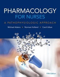 Pharmacology for Nurses: A Pathophysiological Approach (5th Edition)