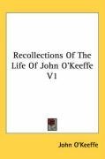 Recollections Of The Life Of John O'Keeffe V1