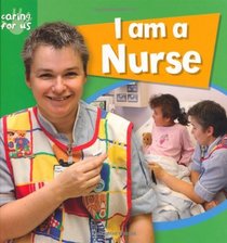 I am a Nurse (Caring for Us)
