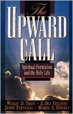 The Upward Call Spiritual Formation and the Holy Life