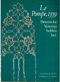 Le Pompe, Fifteen Hundred Fifty-Nine: Patterns for Venetian Bobbin Lace