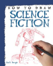 How to Draw Science Fiction (How to Draw (Powerkids Press))