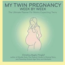 My Twin Pregnancy Week By Week:: The Ultimate Planner for Moms Expecting Twins