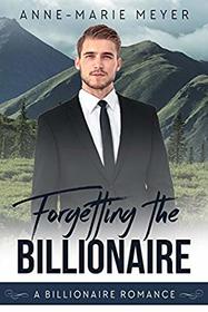 Forgetting the Billionaire: A Clean Billionaire Romance (Volume 1)