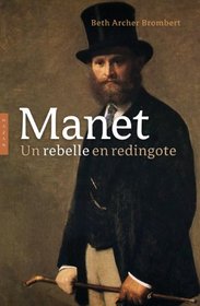 Manet biographie: Un rebelle en redingote