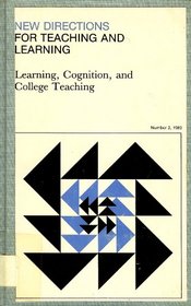 Learning, Cognition, and College Teaching (New Directions for Teaching and Learning, No. 2)