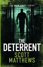 The Deterrent: An Adam Drake Terrorism Thriller (The Adam Drake Series)