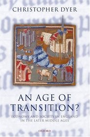 An Age of Transition?: Economy and Society in England in the Later Middle Ages (Ford Lectures)