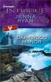 Darkwood Manor (Shivers) (Harlequin Intrigue, No 1259)