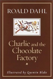 Charlie and the Chocolate Factory (Charlie Bucket, Bk 1)