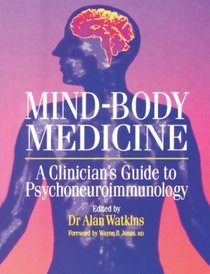Mind-Body Medicine: A Clinician's Guide to Psychoneuroimmunology