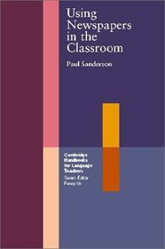 Using Newspapers in the Classroom (Cambridge Handbooks for Language Teachers)