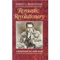 Romantic Revolutionary: A  of John Reed
