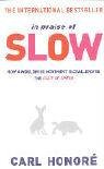 In Praise Of Slowness: How a Worldwide Movement Is Challenging the Cult Of Speed