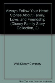 Always Follow Your Heart: Stories About Family, Love, and Friendship (Disney Family Story Collection, 2)