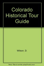 Colorado Historical Tour Guide