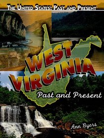 West Virginia: Past and Present (The United States: Past and Present)