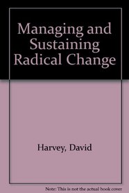 Managing and Sustaining Radical Change