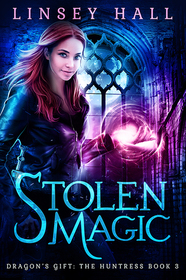 Stolen Magic (Dragon's Gift: The Huntress) (Volume 3)