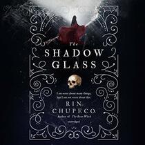 The Shadow Glass: The Bone Witch Series, book 3 (Bone Witch Series, 3)