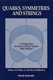 Quarks, Symmetries and Strings: A Symposium in Honor of Bunji Sakita's 60th Birthday