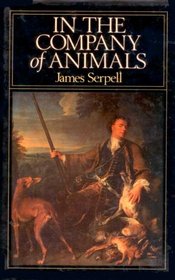 In the Company of Animals: A History of Human-Animal Relationships