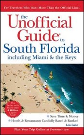 The Unofficial Guide to South Florida including Miami & the Keys (Unofficial Guides)
