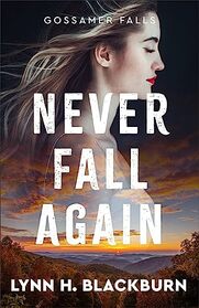 Never Fall Again (Gossamer Falls, Bk 1)