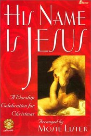 His Name Is Jesus: A Worship Celebration for Christmas