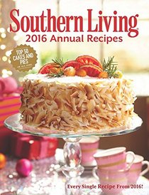 Southern Living 2016 Annual Recipes: Every Single Recipe from 2016 (Southern Living Annual Recipes)