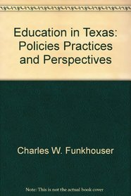 Education in Texas: Policies, Practices, and Perspectives
