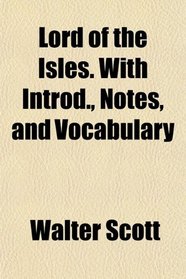 Lord of the Isles. With Introd., Notes, and Vocabulary