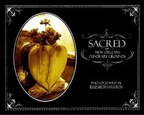 Sacred ~ New Orleans Funerary Grounds