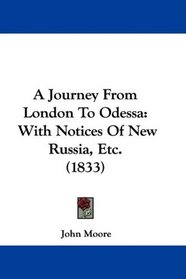 A Journey From London To Odessa: With Notices Of New Russia, Etc. (1833)