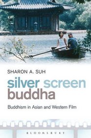 Silver Screen Buddha: Buddhism in Asian and Western Film