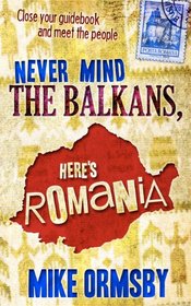 Never Mind the Balkans, Here's Romania