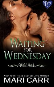 Waiting for Wednesday (Wild Irish) (Volume 3)